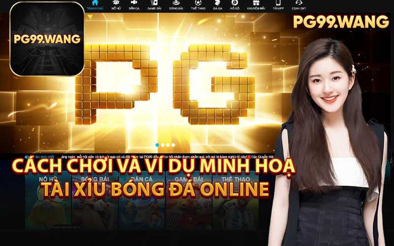 Cách Chơi và Ví Dụ Minh Hoạ Tài Xỉu Bóng Đá Online