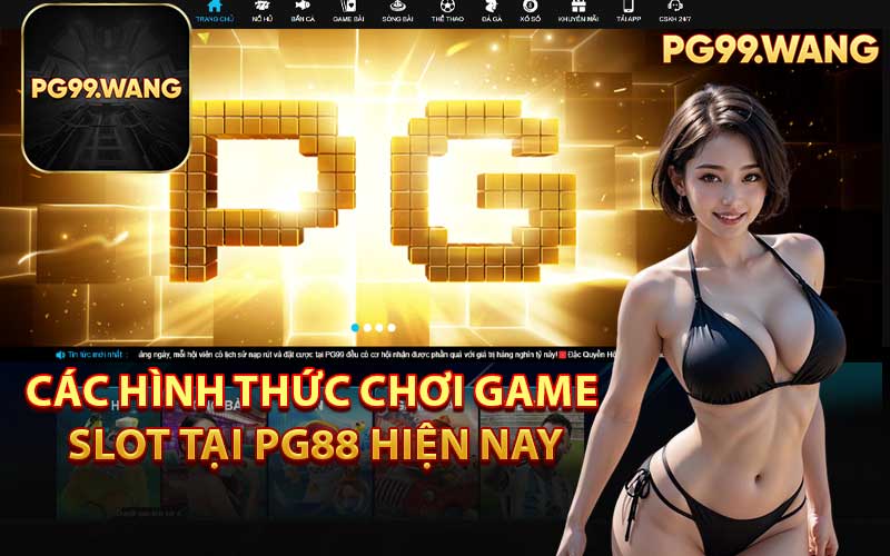 Các Hình Thức Chơi Game Slot Tại PG88 Hiện Nay