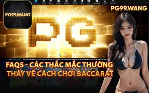 FAQs - Các Thắc Mắc Thường Thấy Về Cách Chơi Baccarat