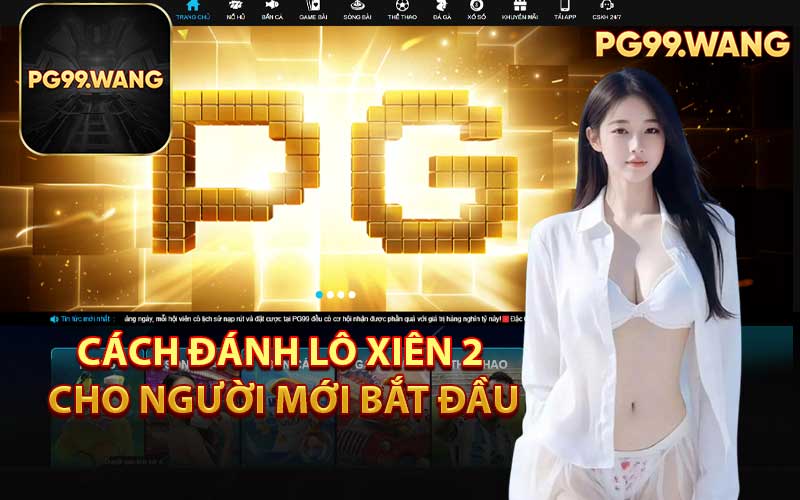 Cách Đánh Lô Xiên 2 Cho Người Mới Bắt Đầu