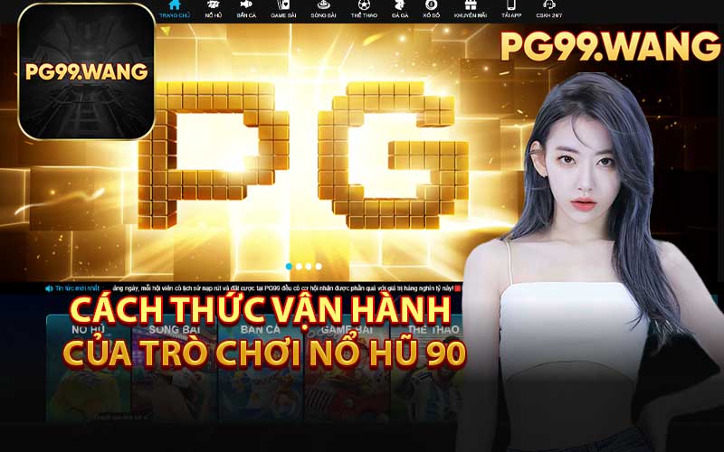 Cách Thức Vận Hành Của Trò Chơi Nổ Hũ 90