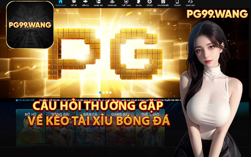 Câu Hỏi Thường Gặp Về Kèo Tài Xỉu Bóng Đá