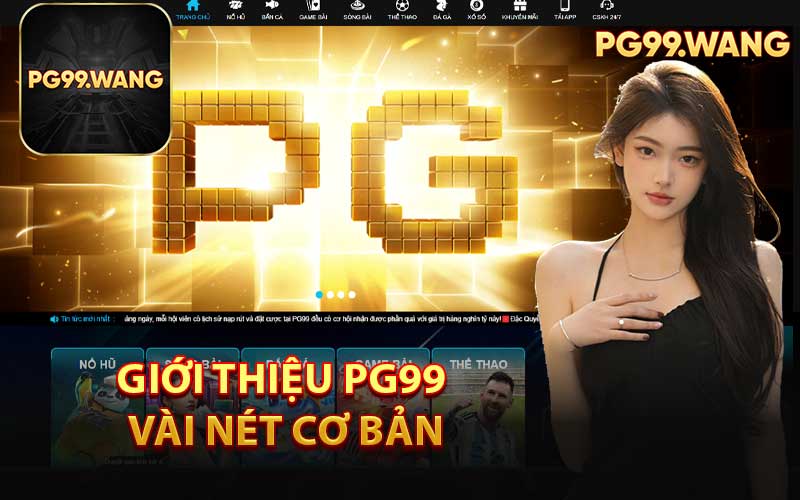 Giới Thiệu PG99 Vài Nét Cơ Bản