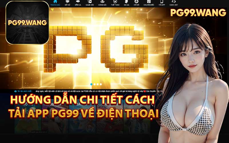 Hướng Dẫn Chi Tiết Cách Tải App PG99 Về Điện Thoại