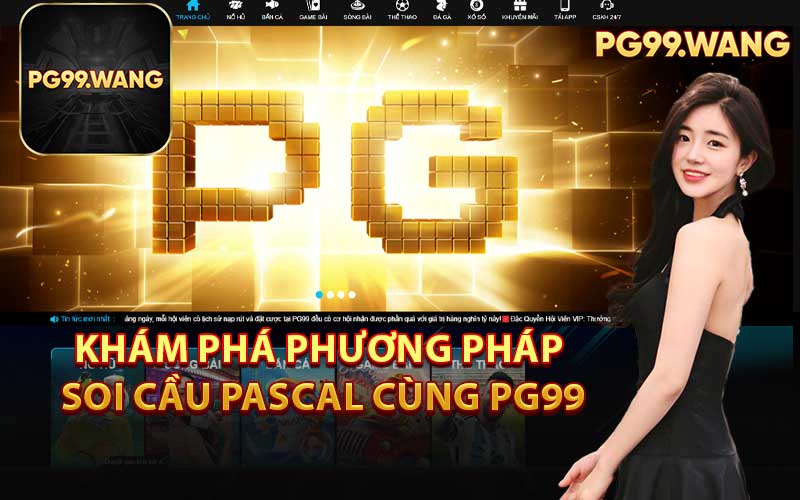 Khám Phá Phương Pháp Soi Cầu Pascal Cùng PG99