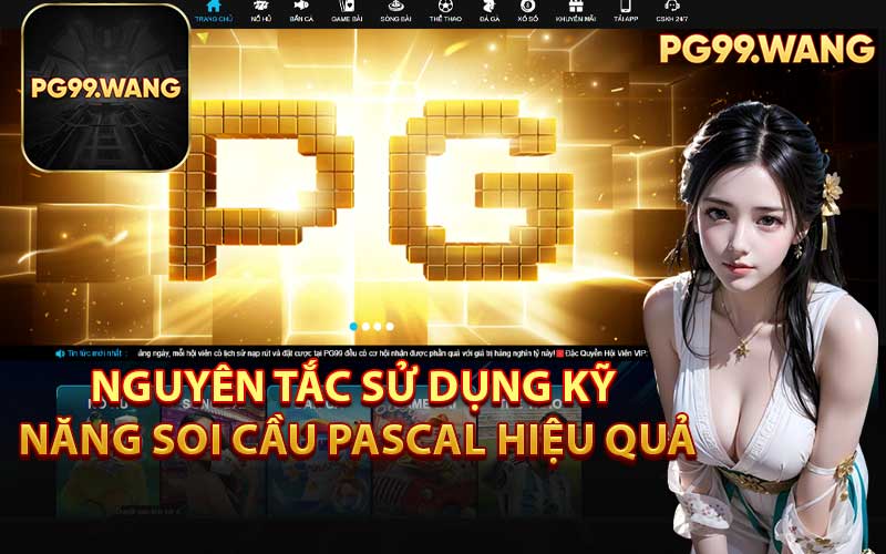 Nguyên Tắc Sử Dụng Kỹ Năng Soi Cầu Pascal Hiệu Quả