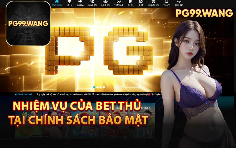 Nhiệm Vụ Của Bet Thủ Tại Chính Sách Bảo Mật