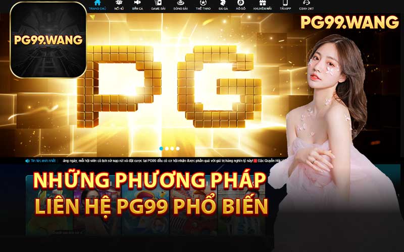 Những Phương Pháp Liên Hệ PG99 Phổ Biến
