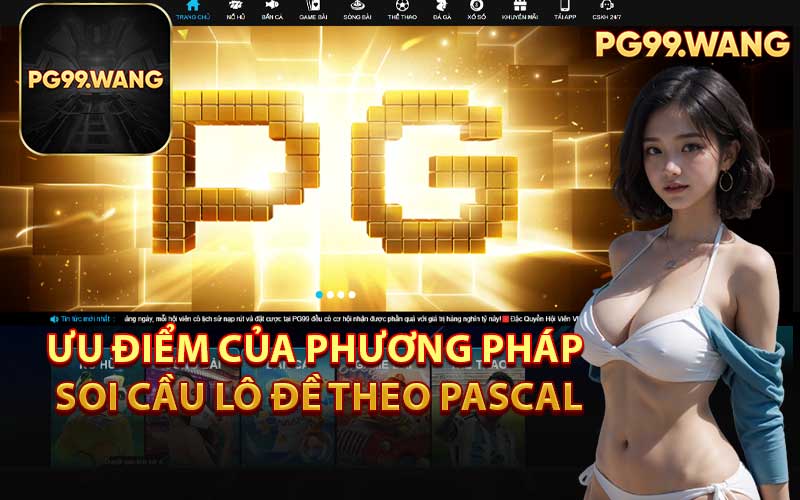 Ưu Điểm Của Phương Pháp Soi Cầu Lô Đề Theo Pascal